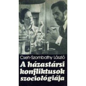   Cseh-Szombathy László: A házastársi konfliktusok szociológiája (antikvár)