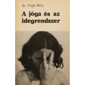 Vígh Béla: A jóga és az idegrendszer (antikvár)