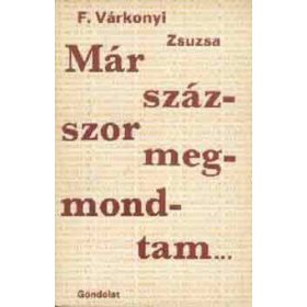 F. Várkonyi Zsuzsa: Már 100x megmondtam (antikvár)