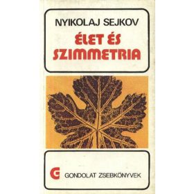Nyikolaj Sejkov: Élet és szimmetria (antikvár)