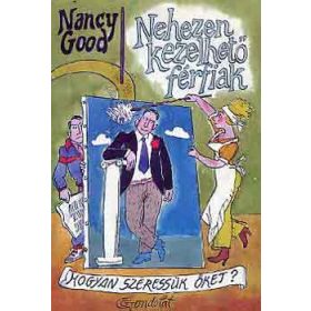 Nancy Good: Nehezen kezelhető férfiak (antikvár)