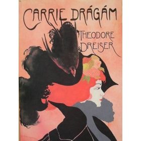 Theodore Dreiser: Carrie drágám (antikvár)