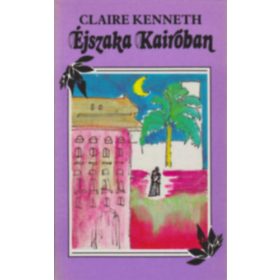 Claire Kenneth Éjszaka Kairóban (antikvár)