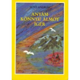Sütő András: Anyám könnyű álmot ígér (antikvár)