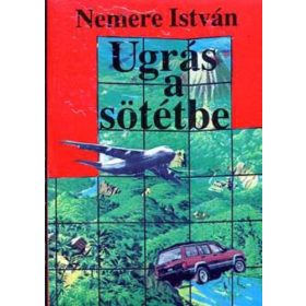 Nemere István: Ugrás a sötétbe (antikvár)