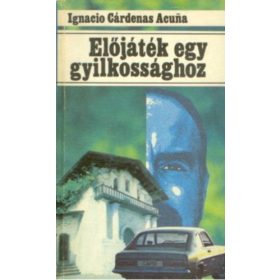   Ignacio Cárdenas Acuña: Előjáték egy gyilkossághoz (antikvár)