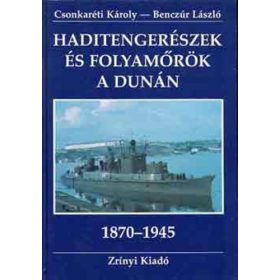    Csonkaréti Károly – Benczúr László: Haditengerészek és folyamőrök a Dunán (antikvár)