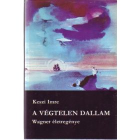   Keszi Imre: A ​végtelen dallam - Wagner életregénye (antikvár)