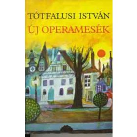 Tótfalusi István: Új operamesék (antikvár)