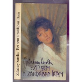 Zalatnay Sarolta: Ezt sem a zárdában írtam (antikvár)