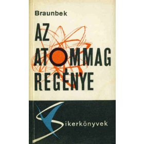 Werner Braunbek: Az atommag regénye (antikvár)