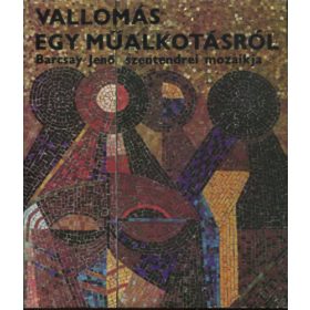   Bojár Iván: Vallomás egy műalkotásról (Barcsy Jenő szentendrei mozaikja) (antikvár)