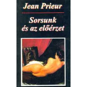 Jean Prieur: Sorsunk és az előérzet (antikvár)