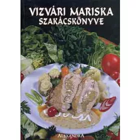   Vizvári Mariska: Vizvári Mariska szakácskönyve (antikvár)