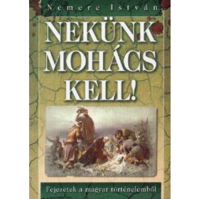 Nemere István: Nekünk Mohács kell! (antikvár)