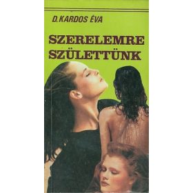 D. Kardos Éva: Szerelemre ​születtünk (antikvár)