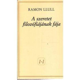   Ramon Llull A ​szeretet filozófiájának fája (antikvár)