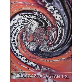Gálik Mihály: Médiagazdaságtan 1-2. (antikvár)