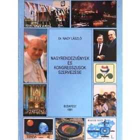   Dr. Nagy László: Nagyrendezvények és kongresszusok szervezése (antikvár)