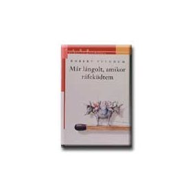   FULGHUM,ROBERT: MÁR LÁNGOLT AMIKOR RÁFEKÜDTEM (antikvár)