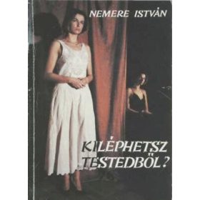Nemere István: Kiléphetsz a testedből? (antikvár)