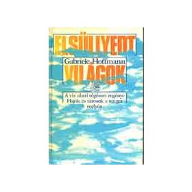 Gabriele Hoffmann: Elsüllyedt világok (antikvár)