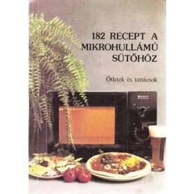   Eperjessy Magdolna – Kovács Ágnes – Szily Pál: 182 recept a mikrohullámú sütőhöz (antikvár)