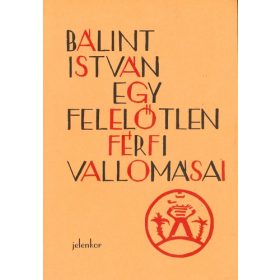   Bálint István: Egy felelőtlen férfi vallomásai (antikvár)