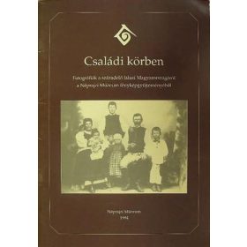   Fogarasi Klára (szerk.): Családi körben - fotográfiák a századelő falusi Magyarországáról (antikvár)