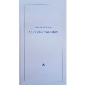 Mikszáth Kálmán: Az én jeles mondatom (antikvár)