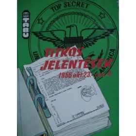   Koncz István (szerk.): Titkos jelentések 1956 okt. 23.-nov. 4. (antikvár)