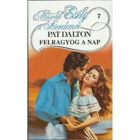 Pat Dalton: Felragyog a nap (antikvár)