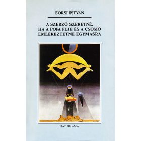   Eörsi István: A szerző szeretné, ha a pofa feje és a csomó emlékeztetne egymásra (antikvár)