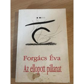 Forgács Éva: Az ellopott pillanat (dedikált, antikvár)