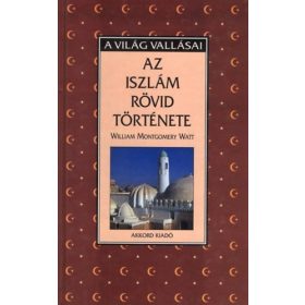   William Montgomery Watt: Az iszlám rövid története (antikvár)