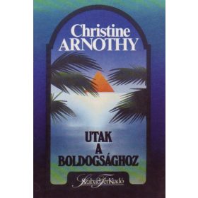 Christine Arnothy: Utak ​a boldogsághoz (antikvár)