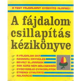   Claudia Allen – Gale Maleskey – Ellen Michaud – Hank Nuwer – Lyn Votava – Russell Wild: A fájdalomcsillapítás kézikönyve (antikvár)