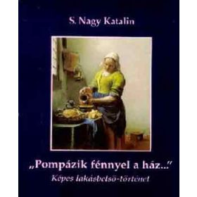   S. Nagy Katalin: „Pompázik fénnyel a ház…” (antikvár)