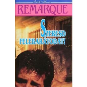 Erich Maria Remarque: Szeresd felebarátodat (antikvár)
