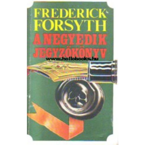 Frederick Forsyth: A negyedik jegyzőkönyv (antikvár)