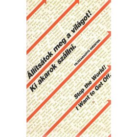   Állítsátok ​meg a világot! Ki akarok szállni. / Stop the World! I Want to Get Off (antikvár)