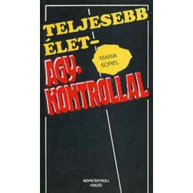 Maria Sorel: Teljesebb élet – Agykontrollal (antikvár)