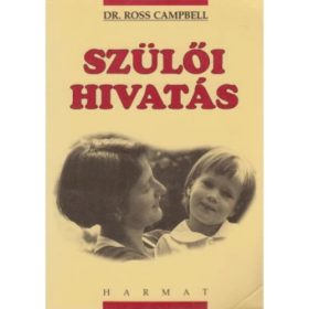 Ross Campbell: Szülői hivatás (antikvár)