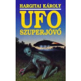 Hargitai Károly: UFO ​szuperjövő (antikvár)