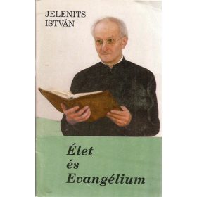Jelenits István: Élet és evangélium