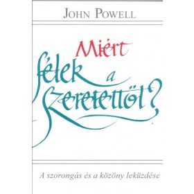 John Powell: Miért félek a szeretettől? (antikvár)