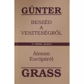   Günter Grass: Beszéd a veszteségről / Álmom Európáról (antikvár)