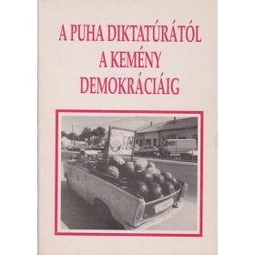   Bodzabán István – Szalay Antal (szerk.): A puha diktatúrától a kemény demokráciáig (antikvár)