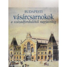   Nagy Gergely: Budapesti vásárcsarnokok a századfordulótól napjainkig (antikvár)