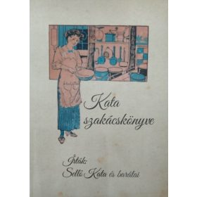 Kata szakácskönyve - Sellő Kata és barátai (antikvár)
